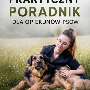 Praktyczny Poradnik dla Opiekuna Psa